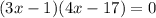 (3x - 1)(4x - 17) = 0