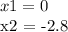 x1 = 0&#10;&#10;x2 = -2.8