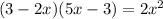 (3-2x)(5x-3)=2x^2&#10;&#10;