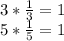 3 * \frac{1}{3} = 1 \\ 5* \frac{1}{5} =1