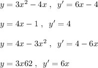 y=3x^2-4x\; ,\; \; y'=6x-4\\\\y=4x-1\; ,\; \; y'=4\\\\y=4x-3x^2\; ,\; \; y'=4-6x\\\\y=3x62\; ,\; \; y'=6x\\