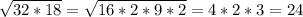 \sqrt{32*18} = \sqrt{16*2*9*2}=4*2*3=24