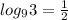 log_{9} 3= \frac{1}{2}