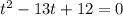 t^2 - 13t + 12 = 0