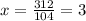 x=\frac{312}{104}=3