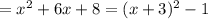 =x^2+6x+8=(x+3)^2-1