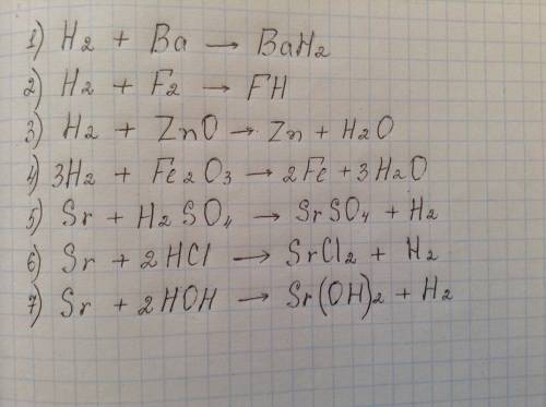 :нужно расставить индексы и коэффициенты h2+ba h2+f2 h2+zno h2+fe2o3 sr+h2so4 sr+hci sr+hoh