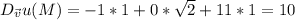 D_{\vec{v}}u(M) = -1 * 1 + 0 * \sqrt{2} + 11 * 1 = 10