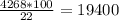 \frac{4268*100}{22} =19400