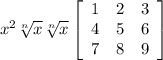 x^{2} \sqrt[n]{x} \sqrt[n]{x} \left[\begin{array}{ccc}1&2&3\\4&5&6\\7&8&9\end{array}\right]