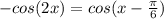 -cos(2x)=cos(x - \frac{ \pi }{6} )