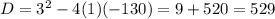 D= 3^{2} -4(1)(-130) = 9+520 = 529