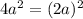 4 a^{2} = (2a)^{2}