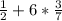 \frac{1}{2} +6* \frac{3}{7}