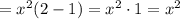 =x^2(2-1)=x^2\cdot 1=x^2