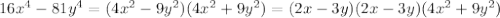 16x^4-81y^4=(4x^2-9y^2)(4x^2+9y^2)=(2x-3y)(2x-3y)(4x^2+9y^2)