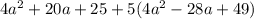 4a^{2}+20a+25+5 ( 4a^{2}-28a+49 )