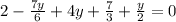 2- \frac{7y}{6} +4y+ \frac{7}{3} + \frac{y}{2} = 0