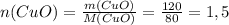 n(CuO)= \frac{m(CuO)}{M(CuO)} = \frac{120}{80}=1,5