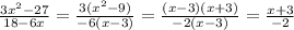 \frac{3 x^{2}-27 }{18-6x} = \frac{3( x^{2} -9)}{-6(x-3)} = \frac{(x-3)(x+3)}{-2(x-3)} = \frac{x+3}{-2}