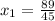 x_1= \frac{89}{45}