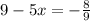 9-5x=- \frac{8}{9}