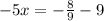 -5x=- \frac{8}{9} -9