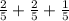 \frac{2}{5} + \frac{2}{5}+ \frac{1}{5}