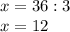 x=36:3\\x=12