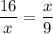 \dfrac{16}{x} = \dfrac{x}{9}