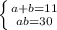 \left \{ {{a+b=11} \atop {ab=30}} \right.