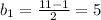 b_{1} =\frac{11-1}{2}=5