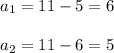 a_{1}=11-5=6 \\ \\ &#10;a_{2}=11-6=5