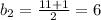 b_{2} = \frac{11+1}{2}=6