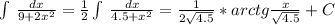 \int\limits {} \, \frac{dx}{9+2 x^{2} } = \frac{1}{2} \int\limits {} \, \frac{dx}{4.5+ x^{2} }= \frac{1}{2 \sqrt{4.5} }*arctg \frac{x}{ \sqrt{4.5} }+C