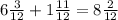 6 \frac{3}{12} + 1 \frac{11}{12} = 8 \frac{2}{12}