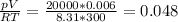 \frac{pV}{RT} = \frac{20000*0.006}{8.31*300} =0.048