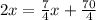 2x= \frac{7}{4} x+ \frac{70}{4}