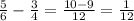 \frac{5}{6} - \frac{3}{4} = \frac{10-9}{12} = \frac{1}{12}