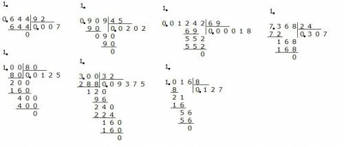 Решить столбиком 0,644: 92; 1: 80; 0,909: 45; 3: 32; 0,01242: 69; 1,016: 8; 7,368: 24.
