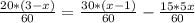 \frac{20*(3-x)}{60} = \frac{30*(x-1)}{60} - \frac{15*5x}{60}