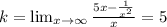 k= \lim_{x \to \infty} \frac{5x- \frac{1}{x^2} }{x} =5