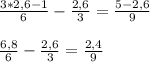 \frac{3*2,6-1}{6} - \frac{2,6}{3} = \frac{5-2,6}{9} \\ \\ \frac{6,8}{6} - \frac{2,6}{3} = \frac{2,4}{9} \\ \\ &#10;