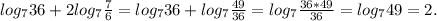 log_736+2log_7 \frac{7}{6} =log_736+log_7 \frac{49}{36} =log_7 \frac{36*49}{36}=log_749=2.