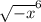 \sqrt{-x} ^{6}