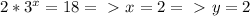 2*3^x=18 =\ \textgreater \ x=2 =\ \textgreater \ y=2