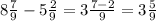 8 \frac{7}{9} -5 \frac{2}{9} =3 \frac{7-2}{9} =3 \frac{5}{9}