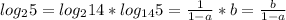 log_2 5=log_2 14*log_{14}{5}=\frac{1}{1-a}*b=\frac{b}{1-a}