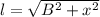 l=\sqrt{B^2+x^2}