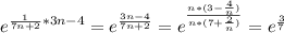 e^{\frac{1}{7n+2} * 3n-4} = e^{ \frac{3n-4}{7n+2}} = e^{ \frac{n*(3-\frac{4}{n}) }{n*(7+\frac{2}{n})} } = e^{ \frac{3}{7} }